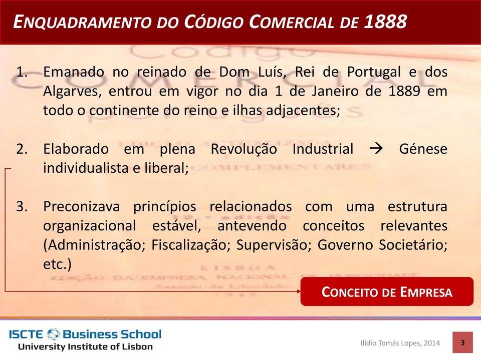 continente do reino e ilhas adjacentes; 2. Elaborado em plena Revolução Industrial Génese individualista e liberal; 3.