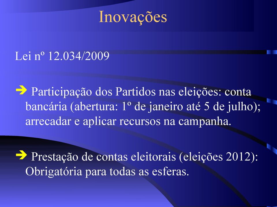 bancária (abertura: 1º de janeiro até 5 de julho); arrecadar e