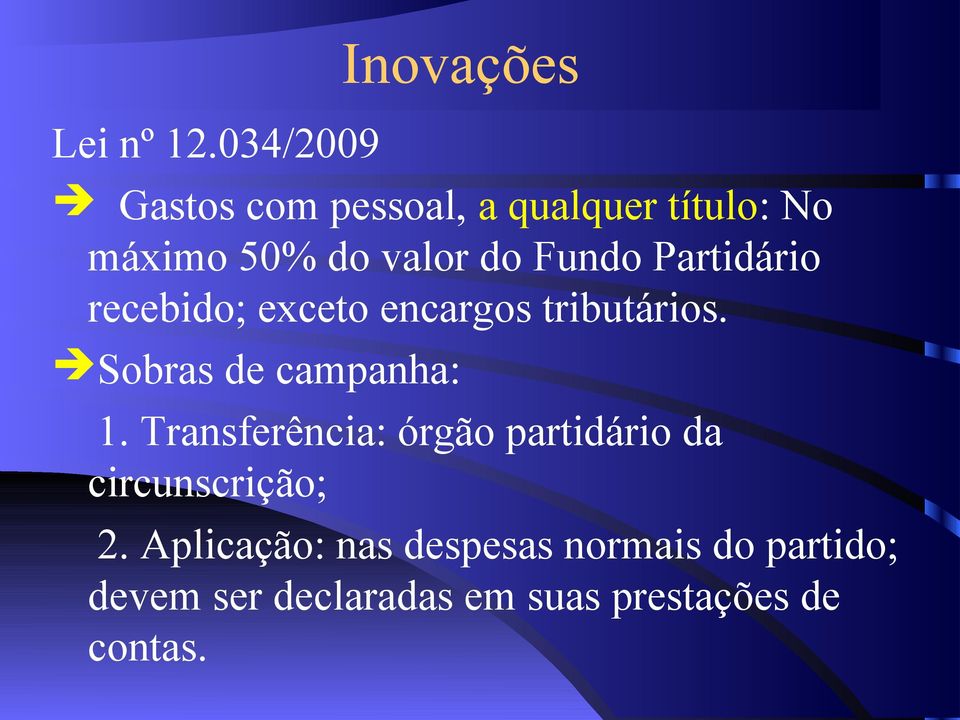 Partidário recebido; exceto encargos tributários. Sobras de campanha: 1.