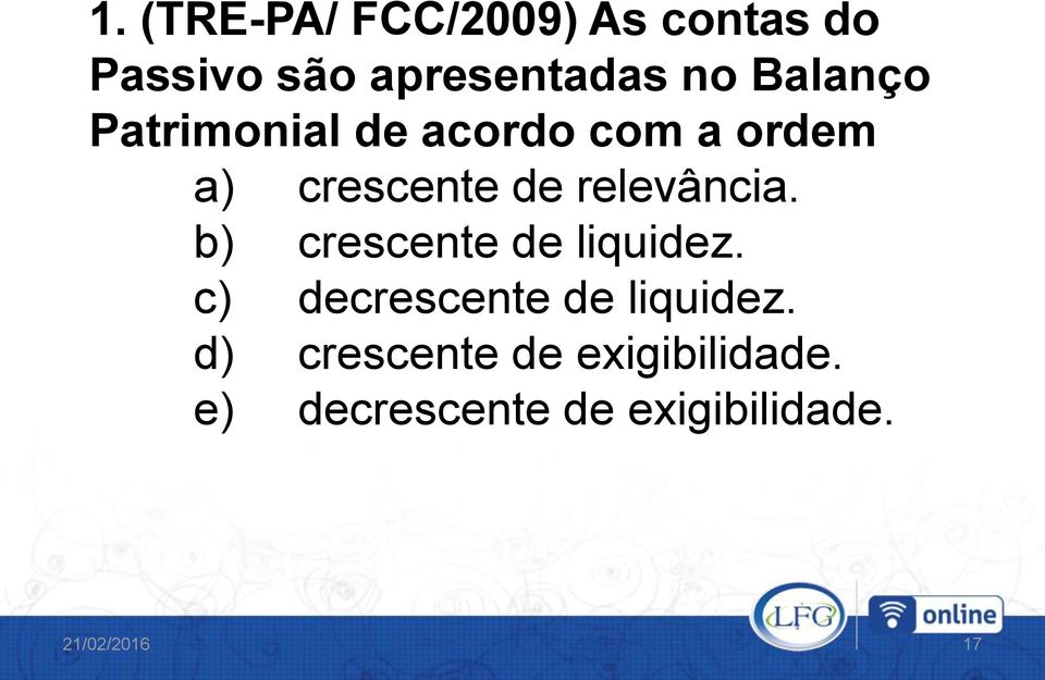 relevância. b) crescente de liquidez. c) decrescente de liquidez.