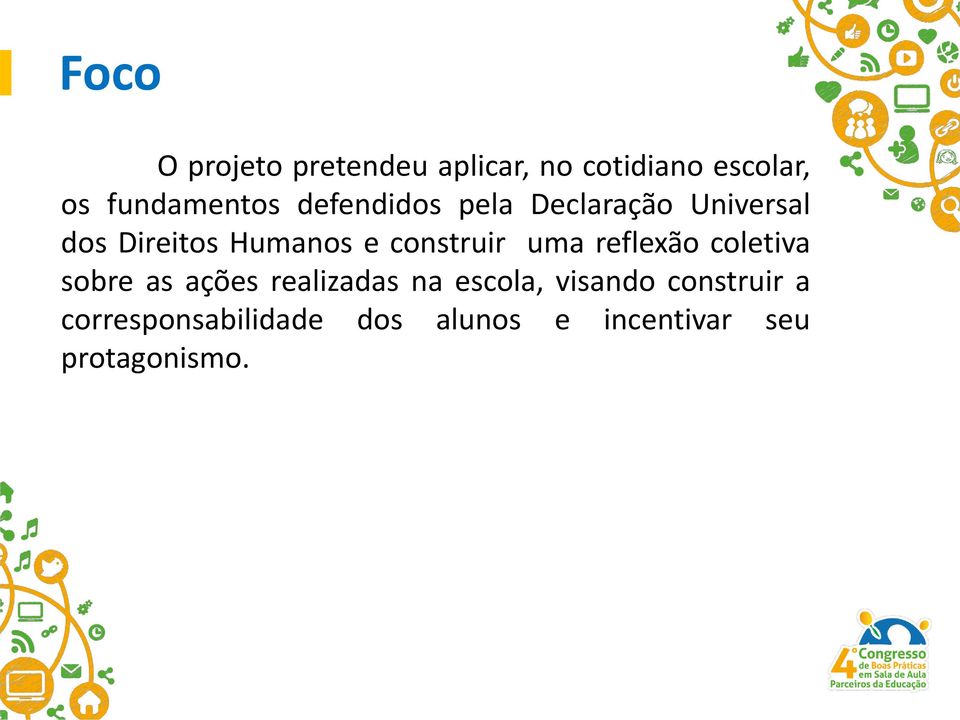 uma reflexão coletiva sobre as ações realizadas na escola, visando