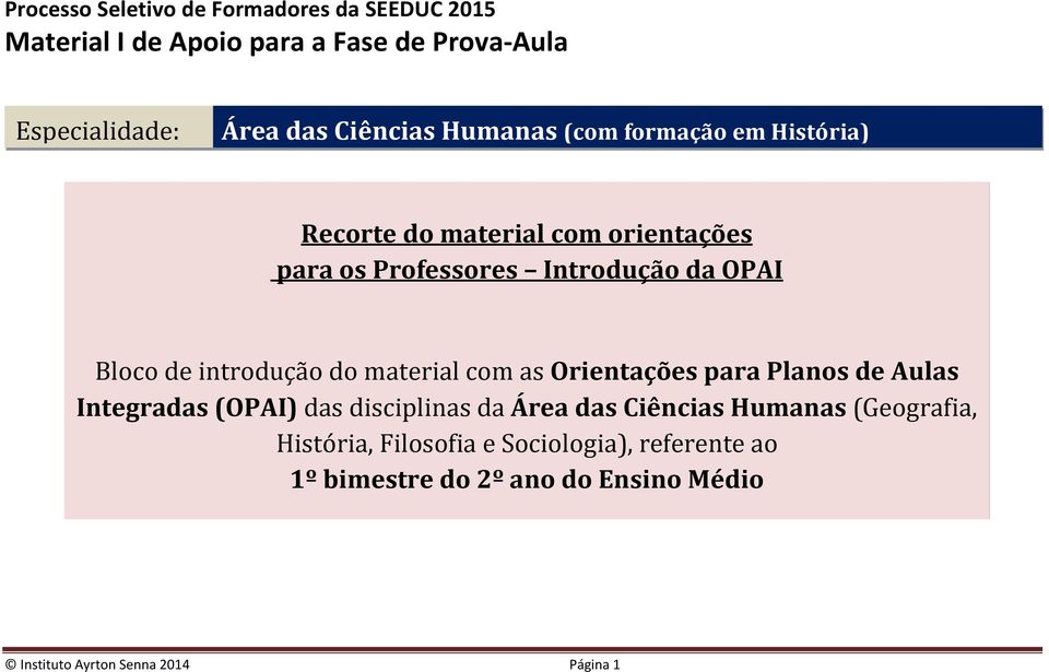 introdução do material com as Orientações para Planos de Aulas Integradas (OPAI) das disciplinas da Área das Ciências Humanas