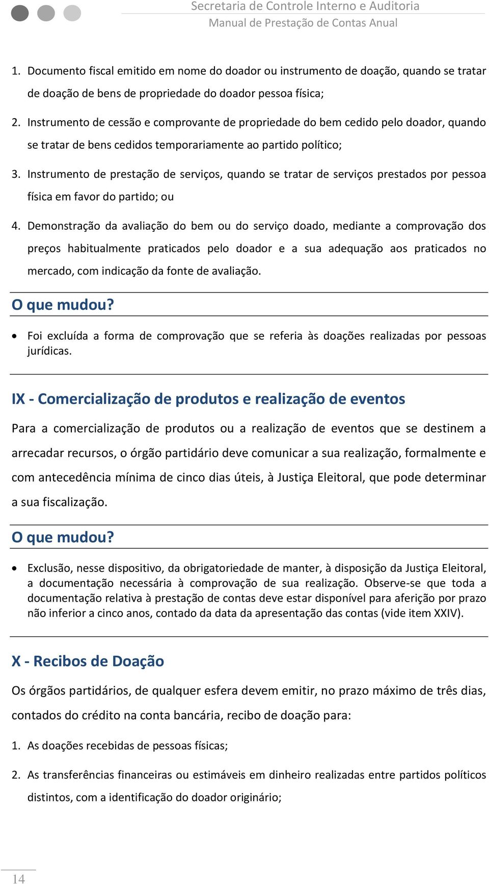 Instrumento de prestação de serviços, quando se tratar de serviços prestados por pessoa física em favor do partido; ou 4.