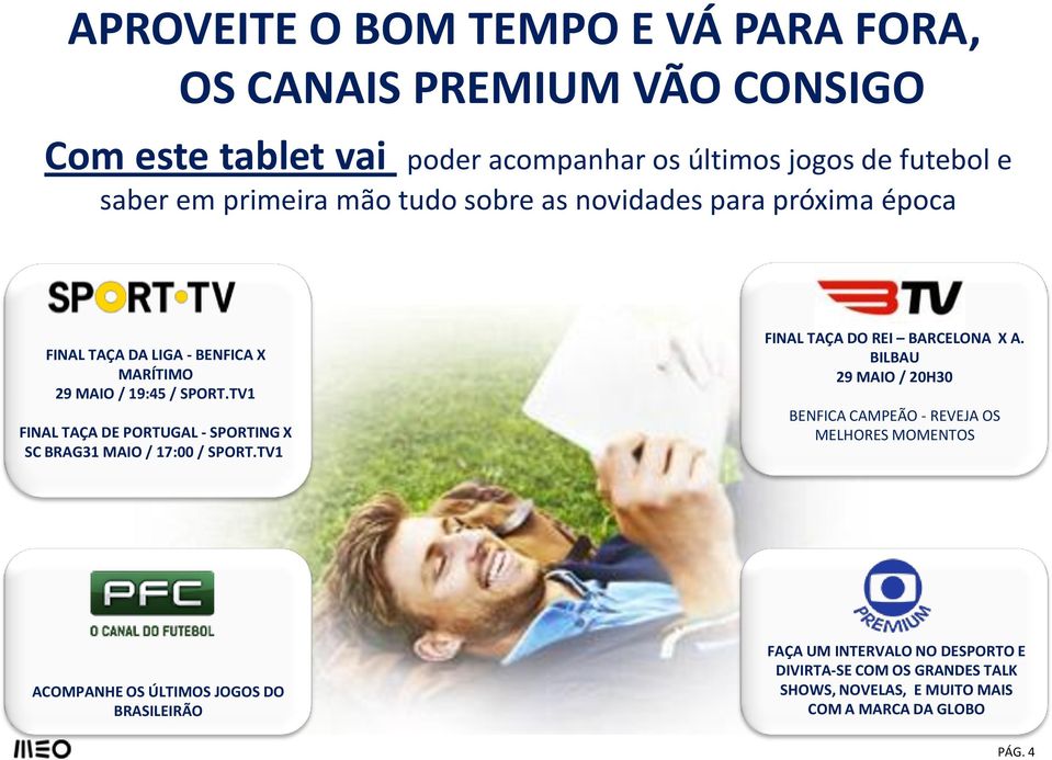 TV1 FINAL TAÇA DE PORTUGAL - SPORTING X SC BRAG31 MAIO / 17:00 / SPORT.TV1 FINAL TAÇA DO REI BARCELONA X A.