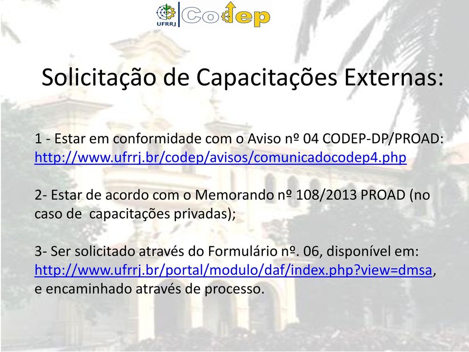 php 2- Estar de acordo com o Memorando nº 108/2013 PROAD (no caso de capacitações privadas); 3- Ser