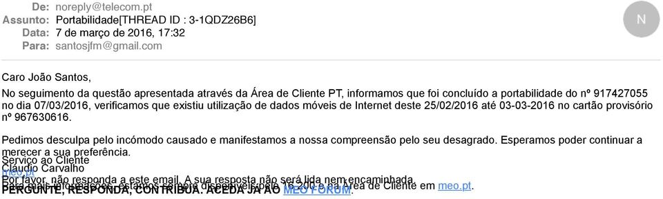 utilização de dados móveis de Internet deste 25/02/2016 até 03-03-2016 no cartão provisório nº 967630616. Pedimos desculpa pelo incómodo causado e manifestamos a nossa compreensão pelo seu desagrado.