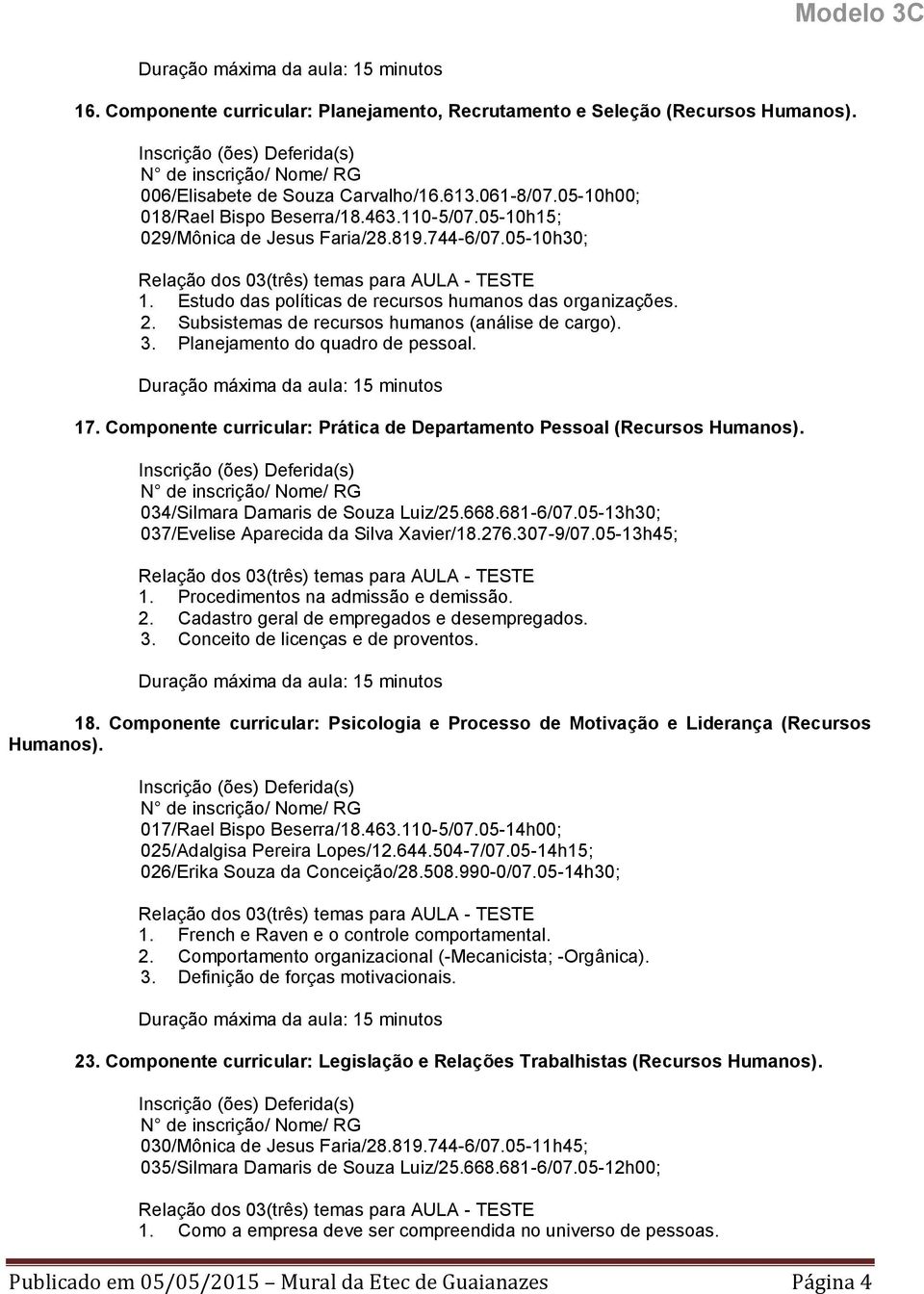 Planejamento do quadro de pessoal. 17. Componente curricular: Prática de Departamento Pessoal (Recursos 034/Silmara Damaris de Souza Luiz/25.668.681-6/07.