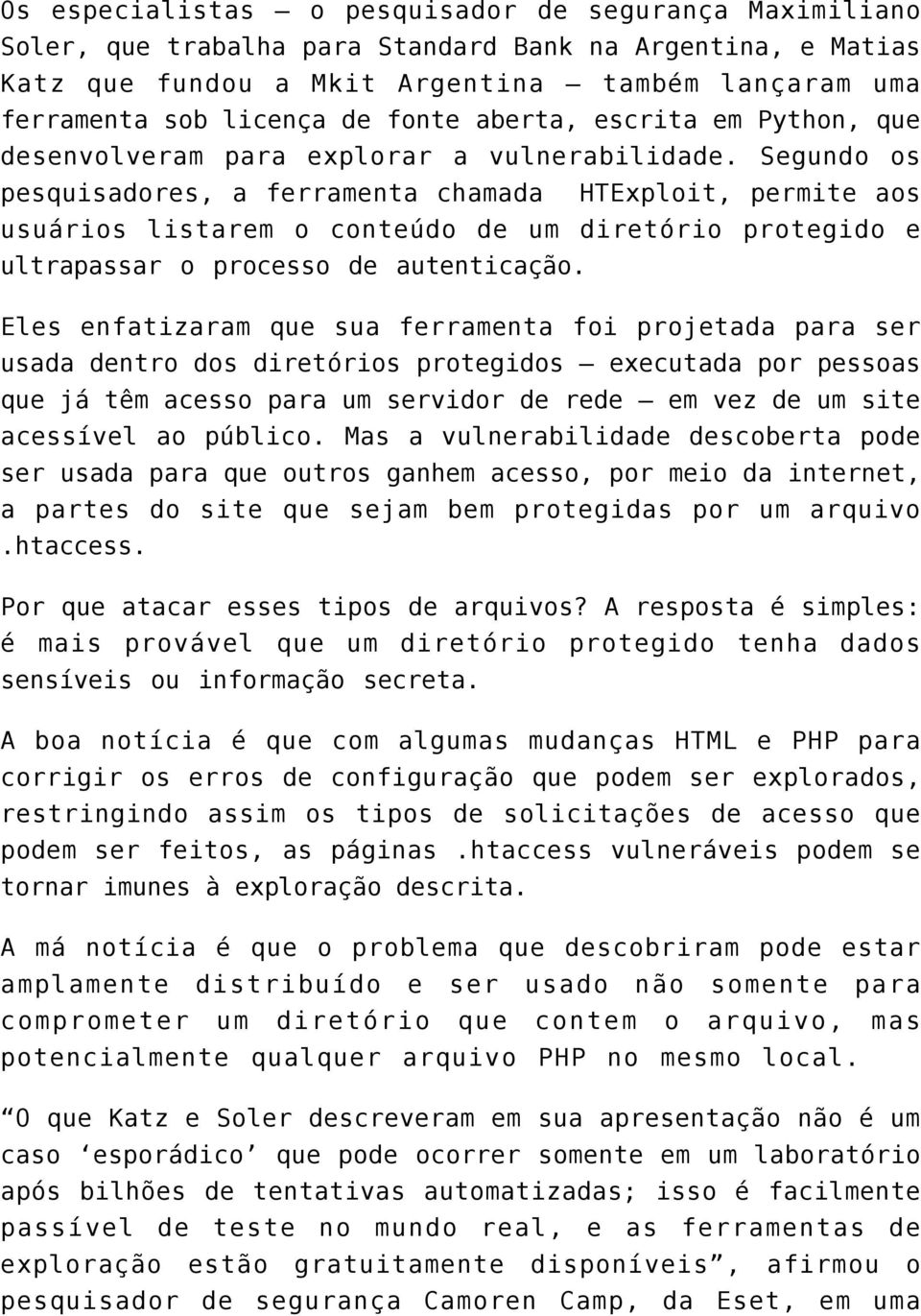 Segundo os pesquisadores, a ferramenta chamada HTExploit, permite aos usuários listarem o conteúdo de um diretório protegido e ultrapassar o processo de autenticação.