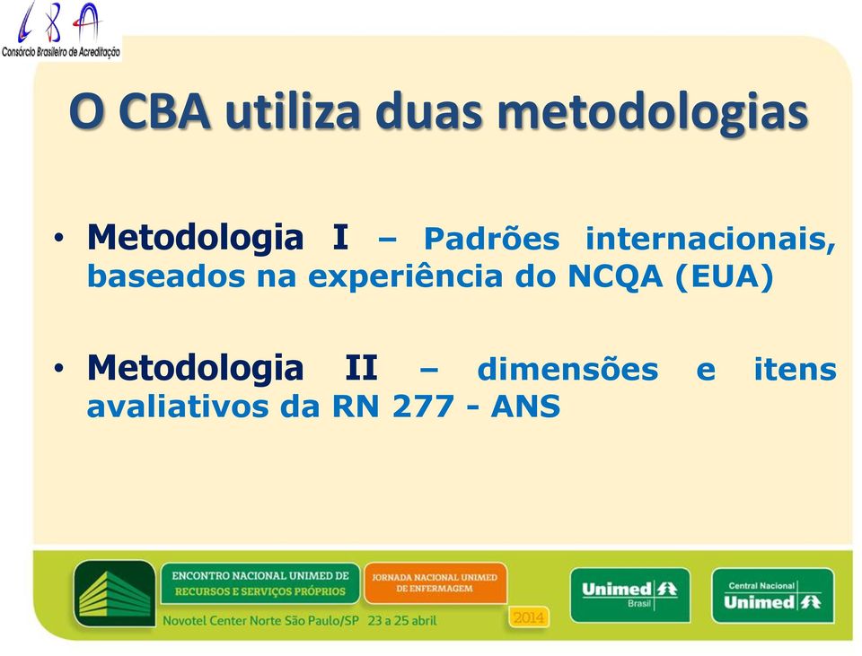 baseados na experiência do NCQA (EUA)