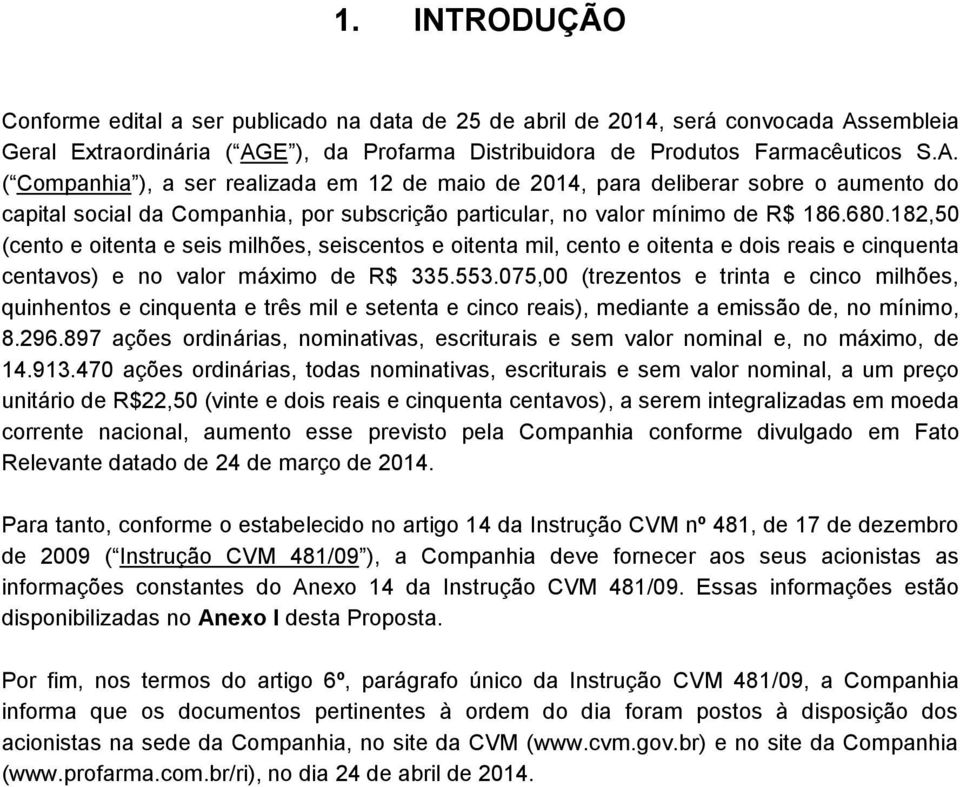 E ), da Profarma Distribuidora de Produtos Farmacêuticos S.A.