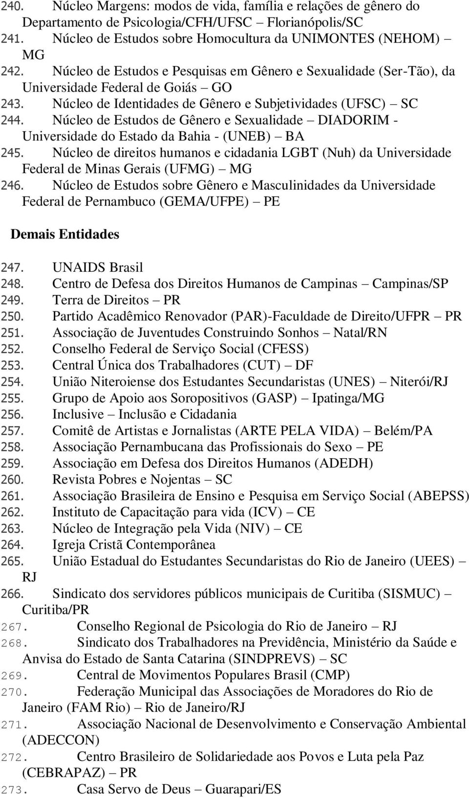 Núcleo de Estudos de Gênero e Sexualidade DIADORIM - Universidade do Estado da Bahia - (UNEB) BA 245.