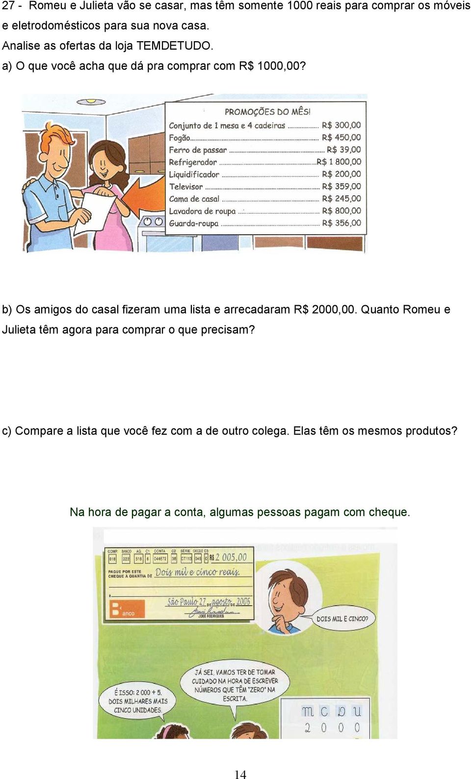 b) Os amigos do casal fizeram uma lista e arrecadaram R$ 2000,00.