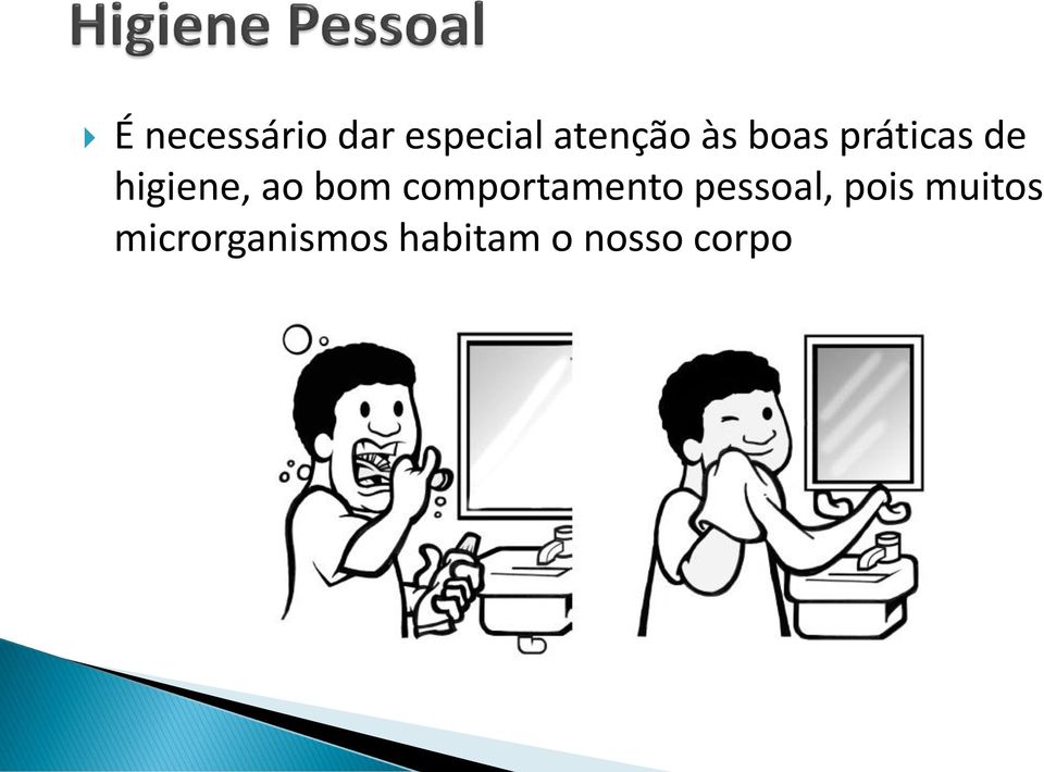 comportamento pessoal, pois muitos