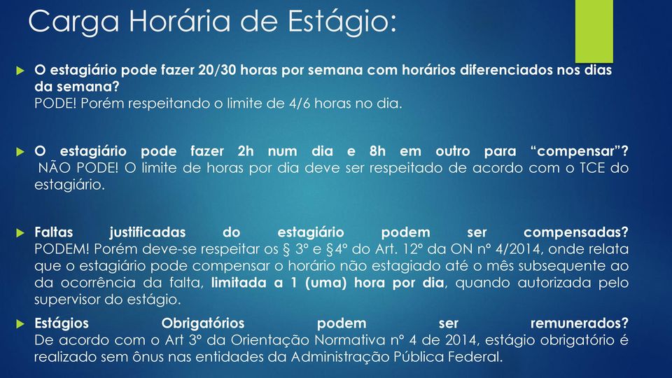 Faltas justificadas do estagiário podem ser compensadas? PODEM! Porém deve-se respeitar os 3º e 4º do Art.