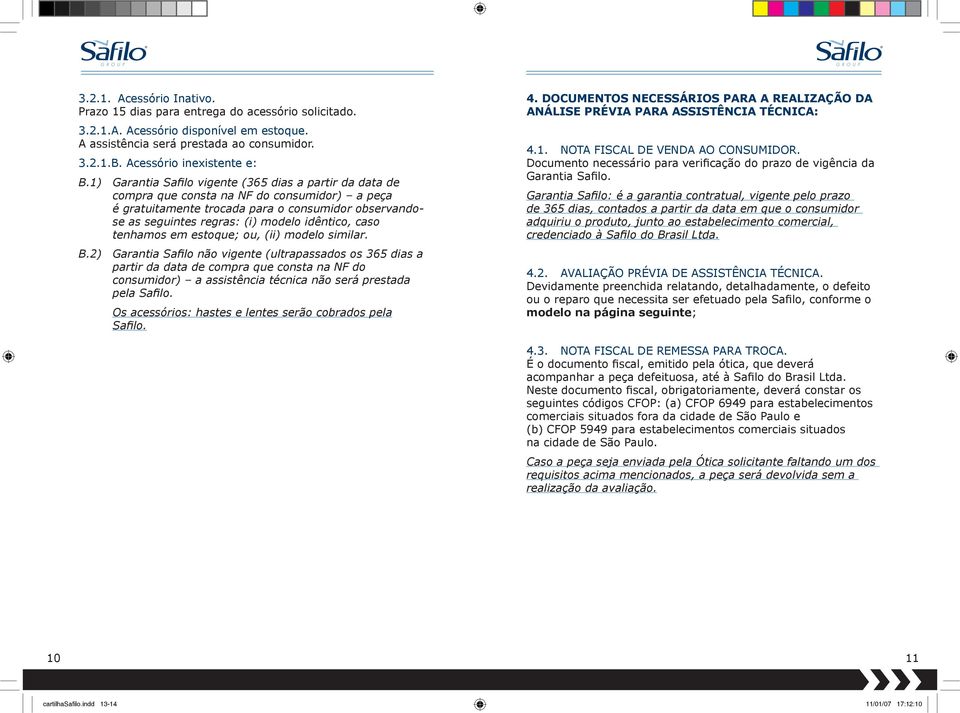 caso tenhamos em estoque; ou, (ii) modelo similar. B.