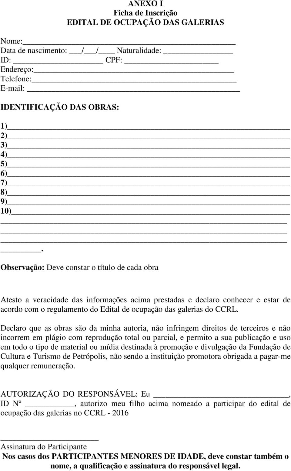 Declaro que as obras são da minha autoria, não infringem direitos de terceiros e não incorrem em plágio com reprodução total ou parcial, e permito a sua publicação e uso em todo o tipo de material ou