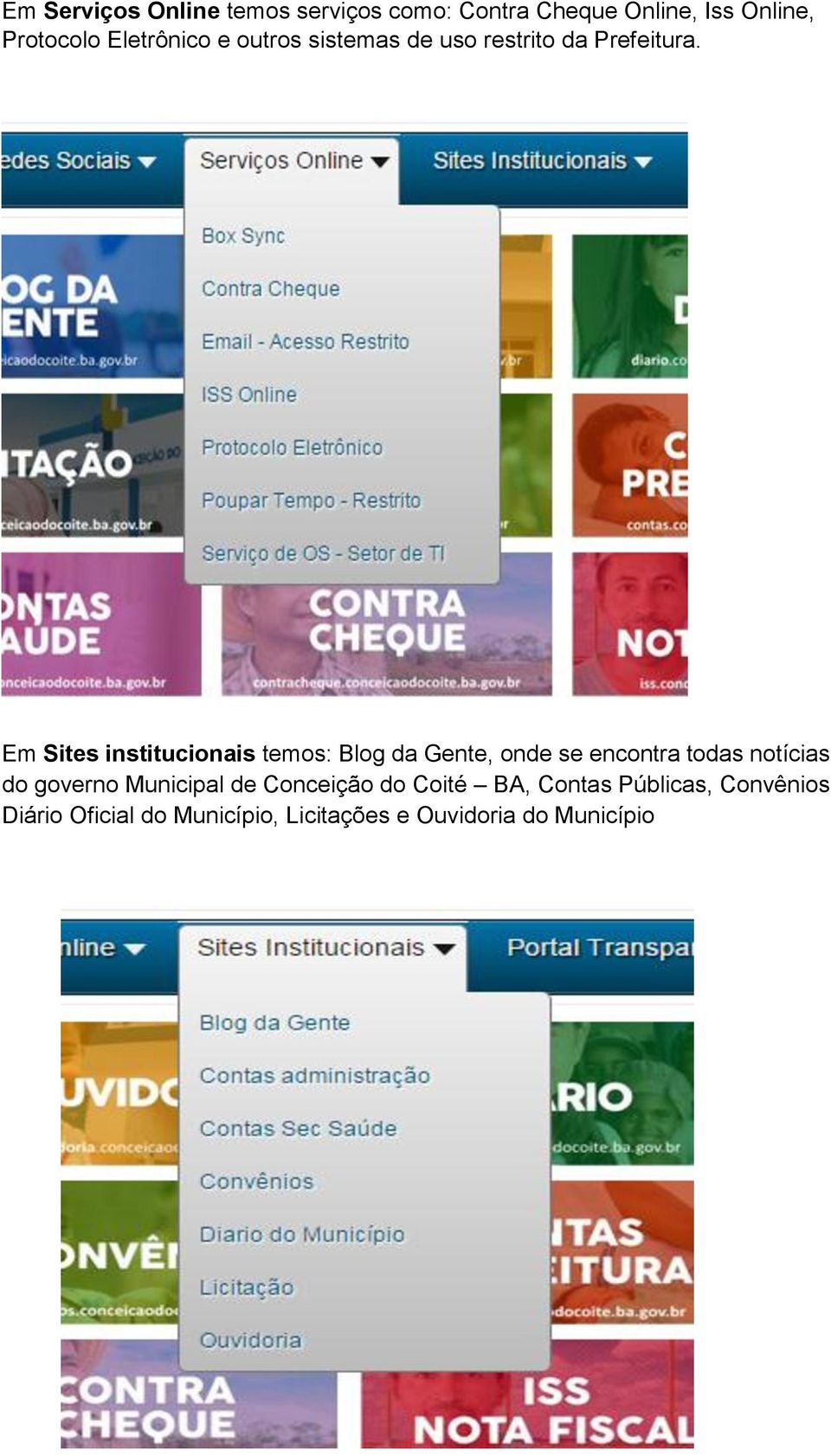 Em Sites institucionais temos: Blog da Gente, onde se encontra todas notícias do governo