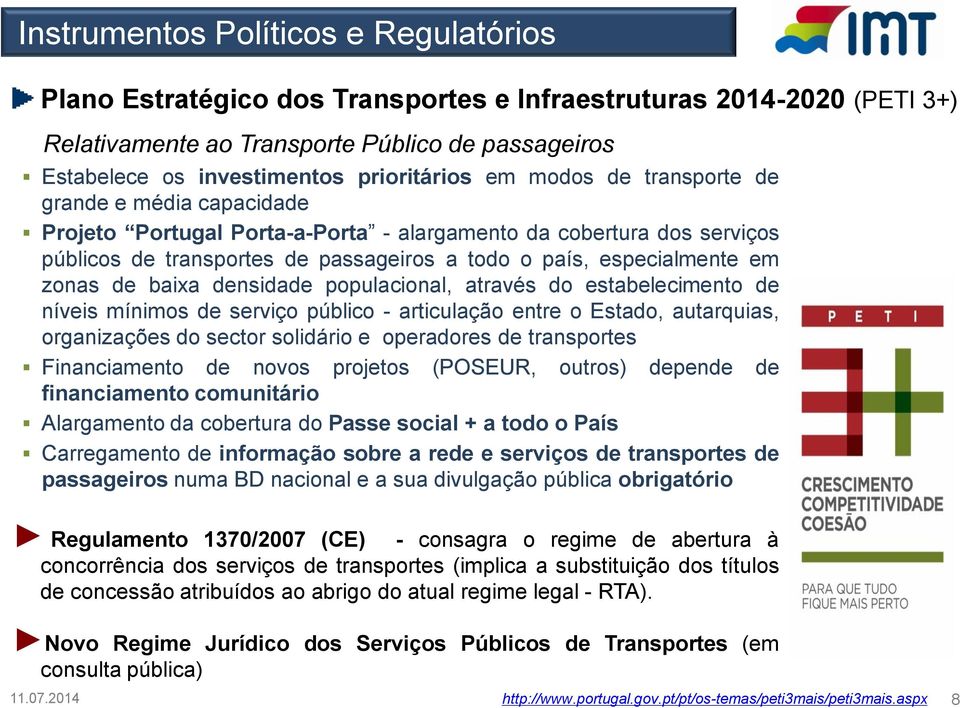 especialmente em zonas de baixa densidade populacional, através do estabelecimento de níveis mínimos de serviço público - articulação entre o Estado, autarquias, organizações do sector solidário e