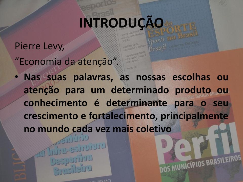 para um determinado produto ou conhecimento é determinante