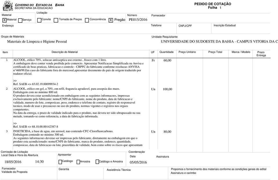 Em caso do fabricante fora do mercosul,apresentar documento do pais de origem traduzido por tradutor oficial. Ref. SAEB => 65.02.19.