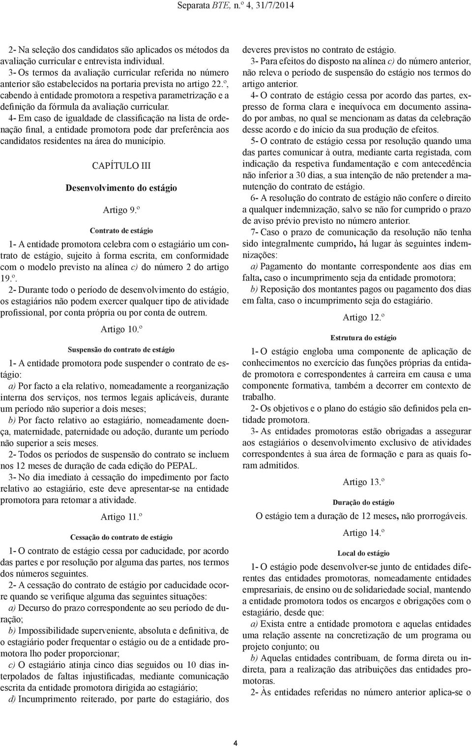 º, cabendo à entidade promotora a respetiva parametrização e a definição da fórmula da avaliação curricular.