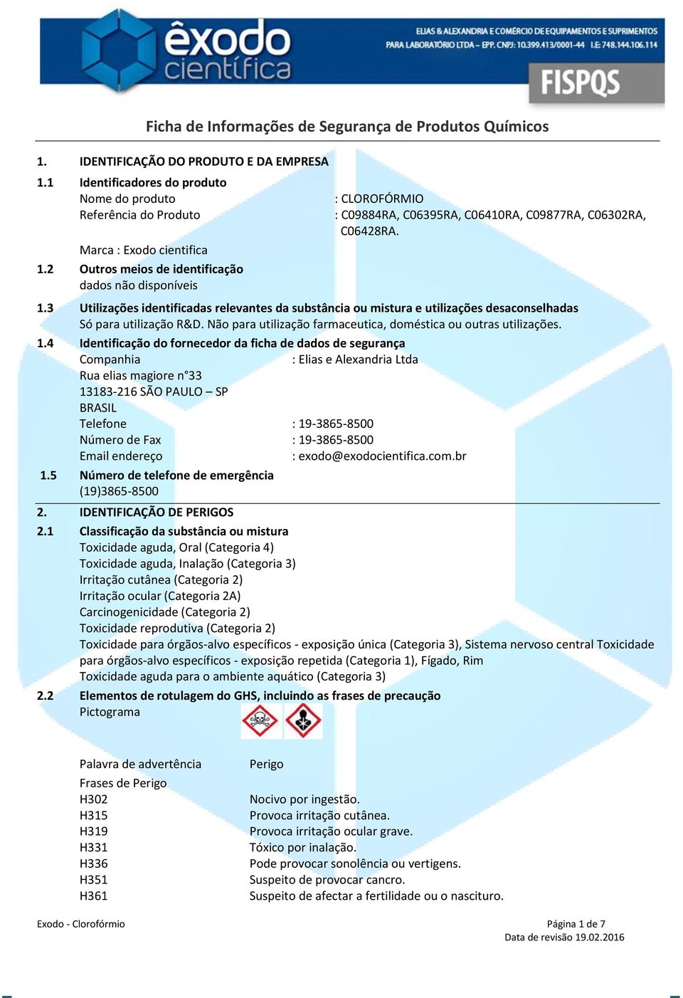 3 Utilizações identificadas relevantes da substância ou mistura e utilizações desaconselhadas Só para utilização R&D. Não para utilização farmaceutica, doméstica ou outras utilizações. 1.