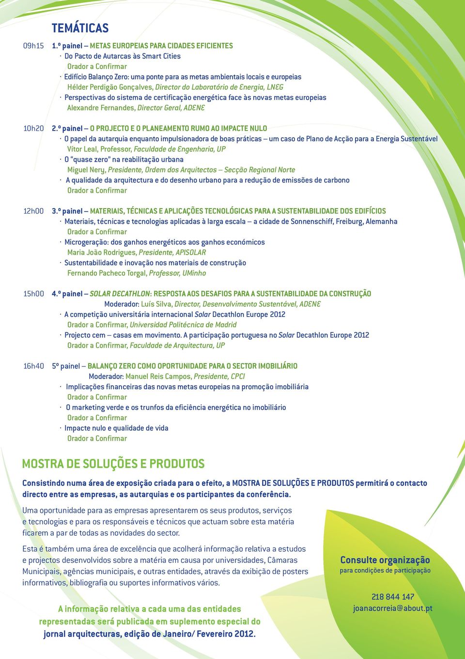 do Laboratório de Energia, LNEG Perspectivas do sistema de certificação energética face às novas metas europeias Alexandre Fernandes, Director Geral, ADENE 2.