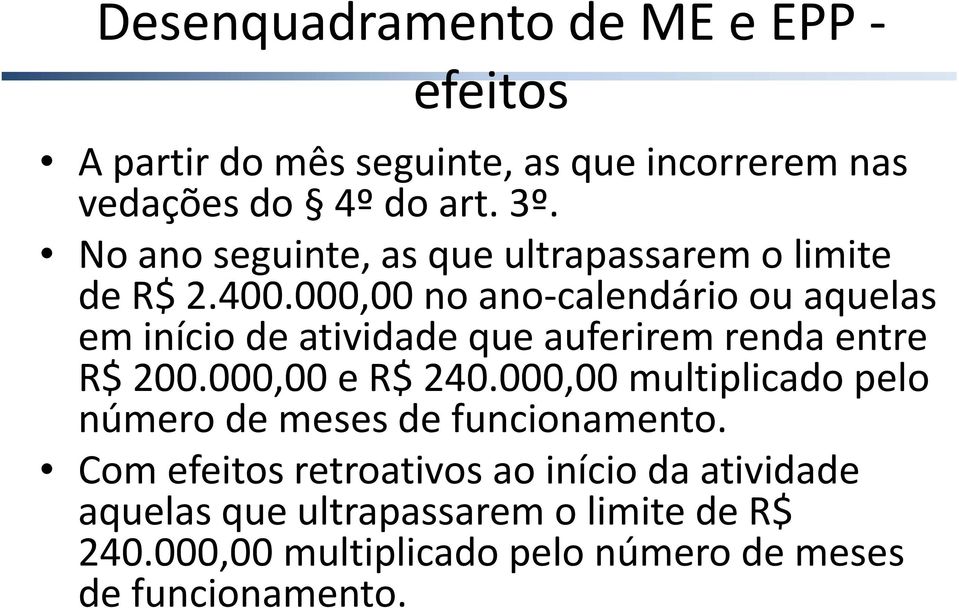 000,00 no ano calendário ou aquelas em início de atividade que auferirem renda entre R$ 200.000,00 e R$ 240.