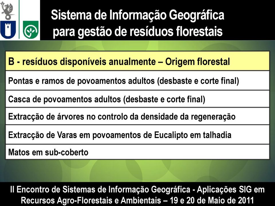 (desbaste e corte final) Extracção de árvores no controlo da densidade da