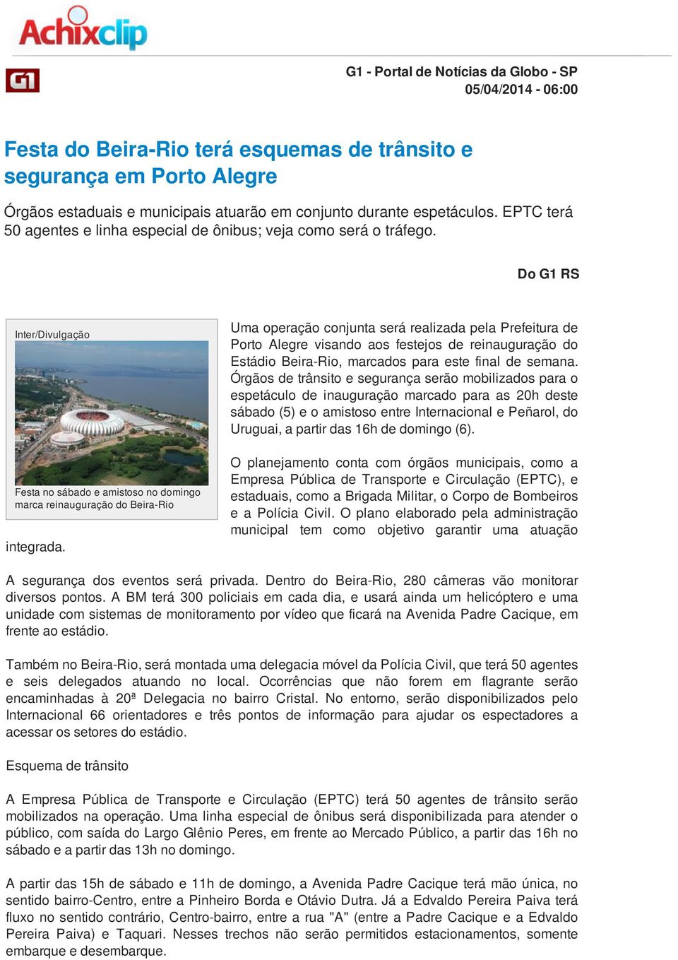 Do G1 RS Inter/Divulgação Uma operação conjunta será realizada pela Prefeitura de Porto Alegre visando aos festejos de reinauguração do Estádio Beira-Rio, marcados para este final de semana.