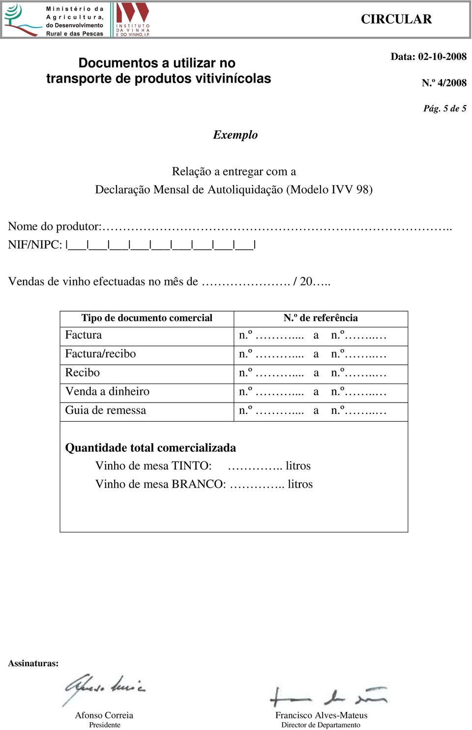 º de referência Factura n.º... a n.º.. Factura/recibo n.º... a n.º.. Recibo n.º... a n.º.. Venda a dinheiro n.º... a n.º.. Guia de remessa n.