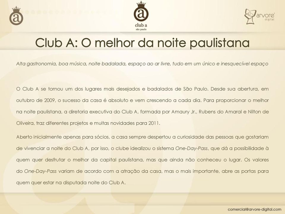 , Rubens do Amaral e Nilton de Oliveira, traz diferentes projetos e muitas novidades para 2011.