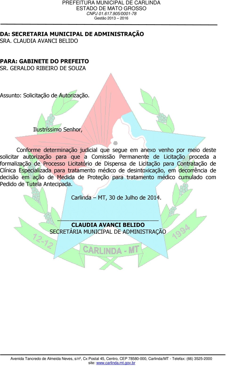 formalização de Processo Licitatório de Dispensa de Licitação para Contratação de Clínica Especializada para tratamento médico de desintoxicação, em decorrência de decisão