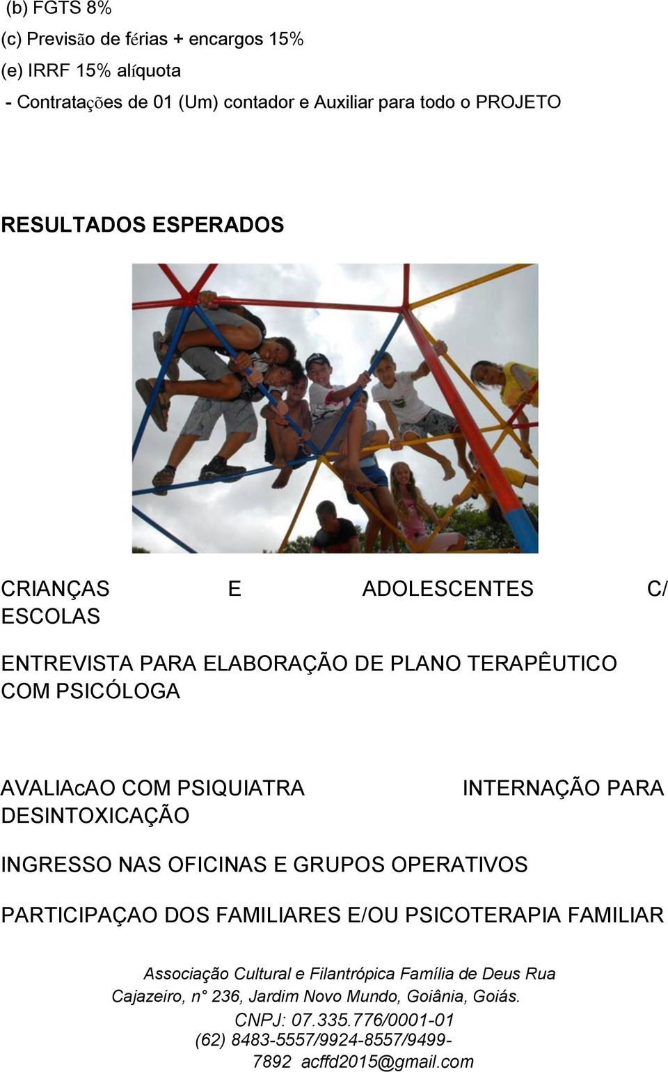 ENTREVISTA PARA ELABORAÇÃO DE PLANO TERAPÊUTICO COM PSICÓLOGA AVALIAcAO COM PSIQUIATRA DESINTOXICAÇÃO