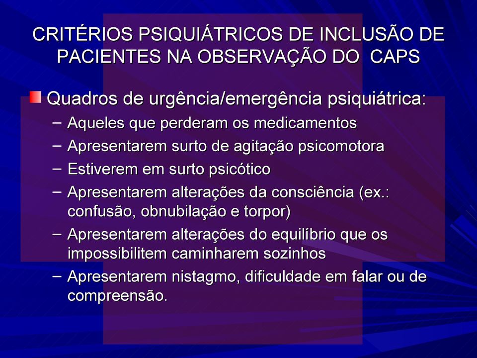 surto psicótico Apresentarem alterações da consciência (ex.