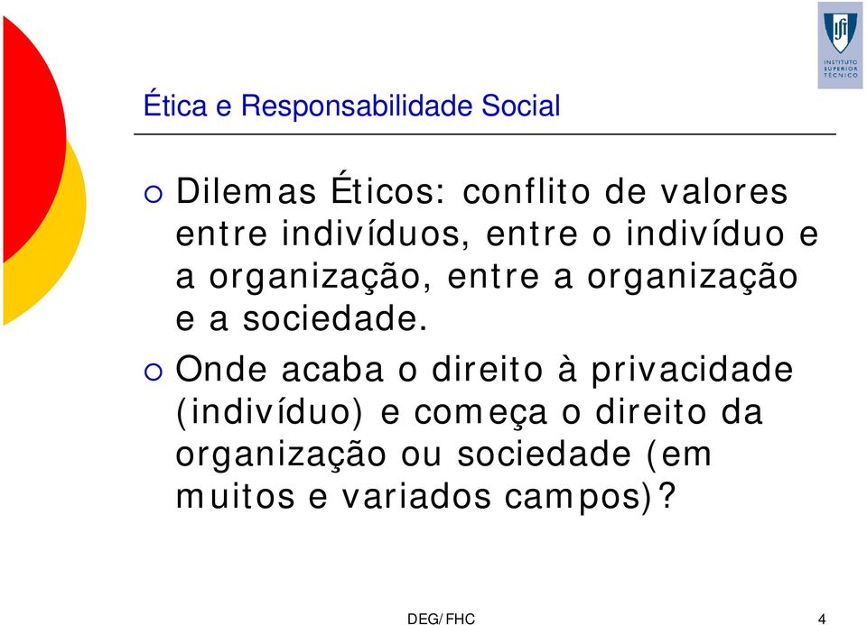 Onde acaba o direito à privacidade (indivíduo) e começa o