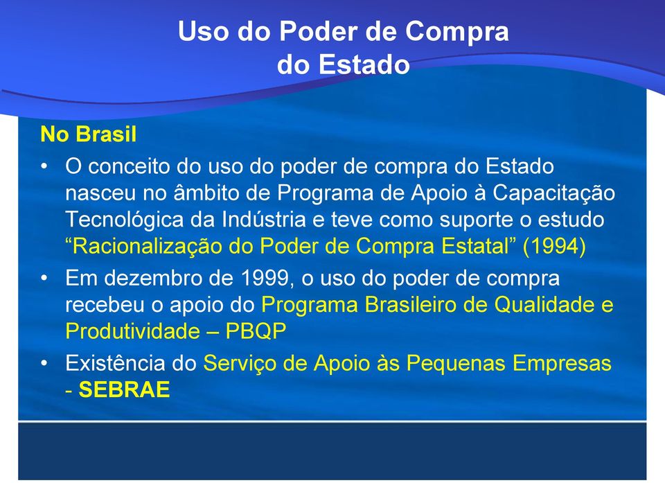 Racionalização do Poder de Compra Estatal (1994) Em dezembro de 1999, o uso do poder de compra recebeu o