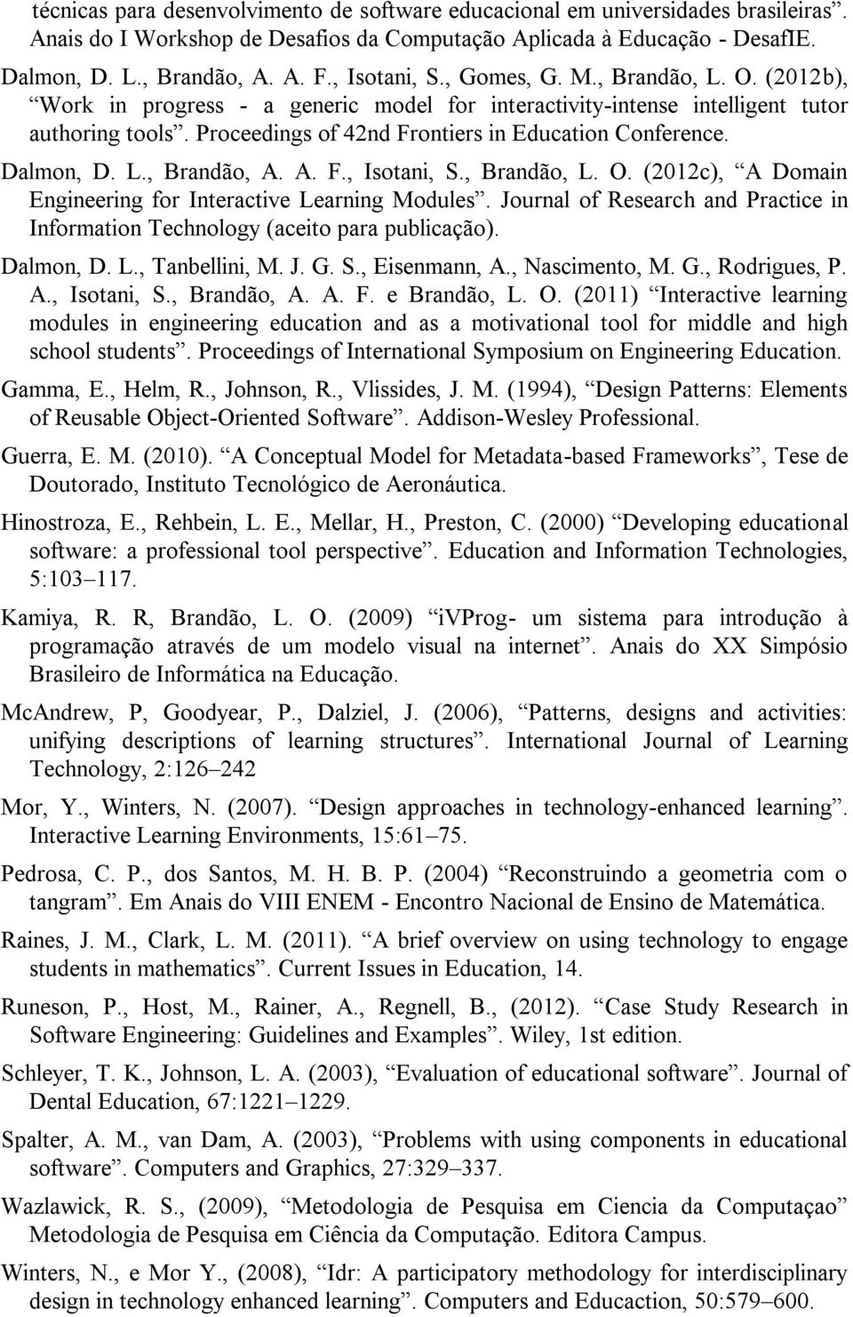 Proceedings of 42nd Frontiers in Education Conference. Dalmon, D. L., Brandão, A. A. F., Isotani, S., Brandão, L. O. (2012c), A Domain Engineering for Interactive Learning Modules.