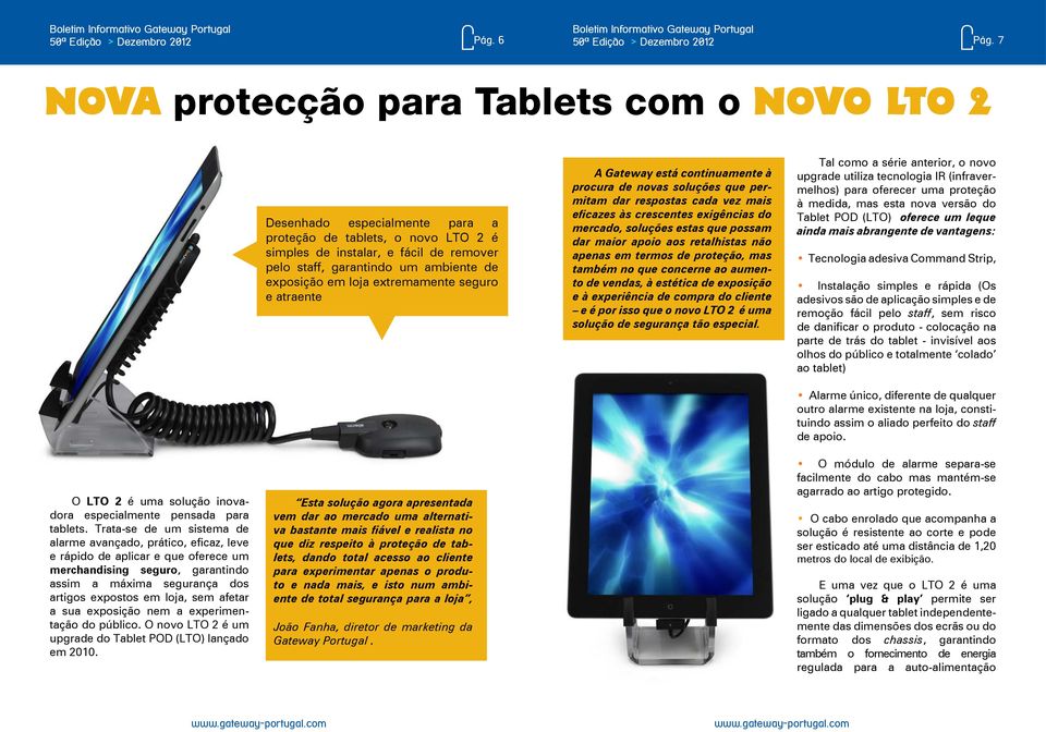 exposição em loja extremamente seguro e atraente A Gateway está continuamente à procura de novas soluções que permitam dar respostas cada vez mais eficazes às crescentes exigências do mercado,