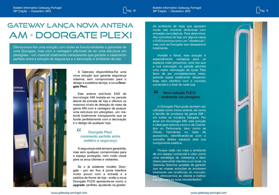 um material totalmente transparente que garante o casamento perfeito entre a solução de segurança e a decoração e ambiente da loja A Gateway disponibiliza-lhe uma nova solução que garante segurança