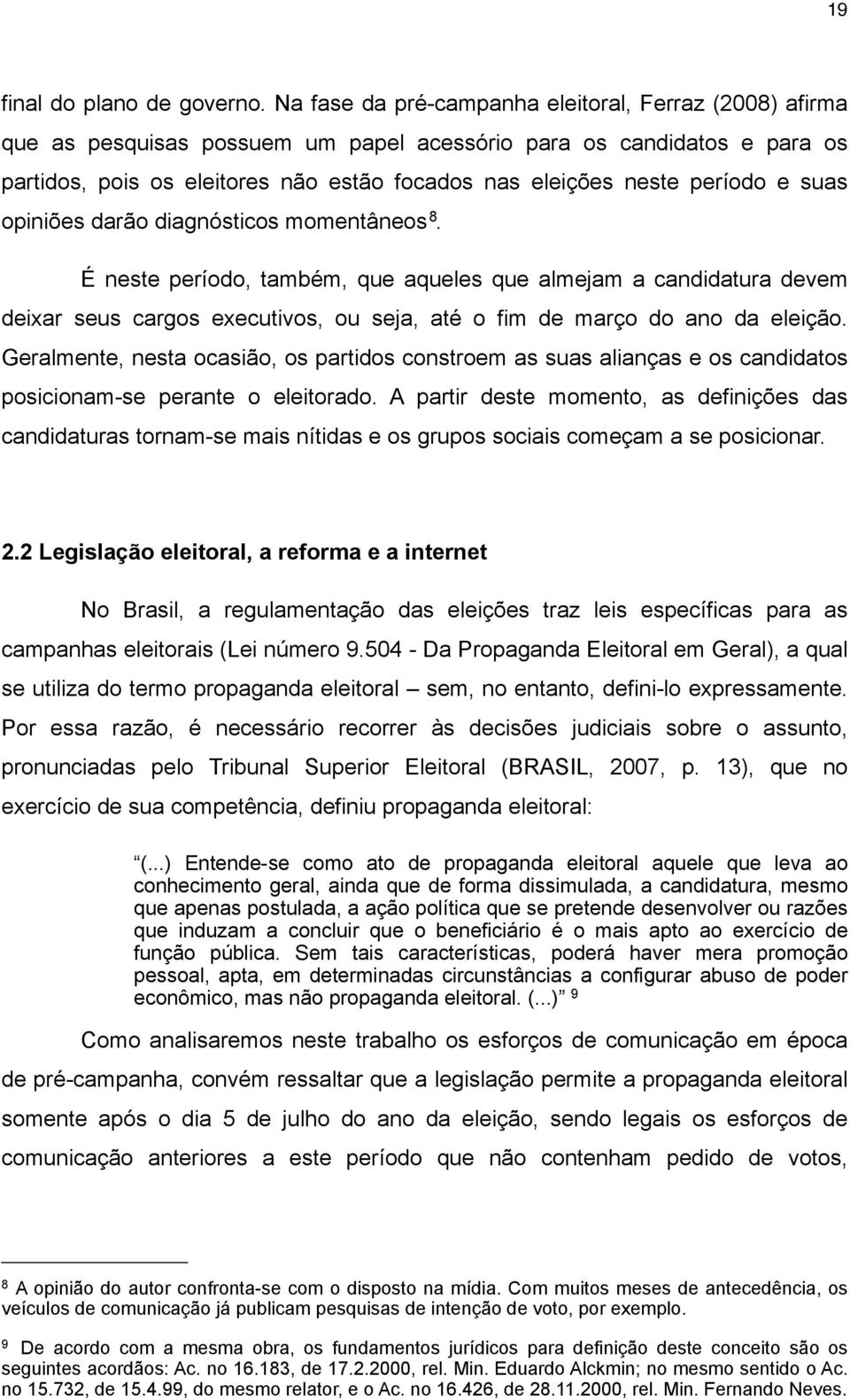 período e suas opiniões darão diagnósticos momentâneos 8.