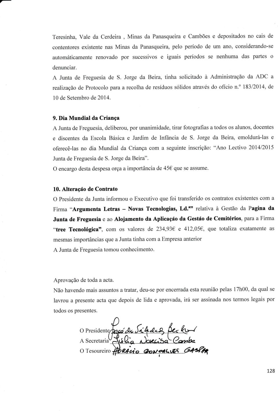Jorge da Beira, tinha solicitado à Administração da ADC a realizaçáo de Protocolo para a recolha de resíduos sólidos através do oficio n.' 18312014, de 10 de Setembro de 2014. 9.