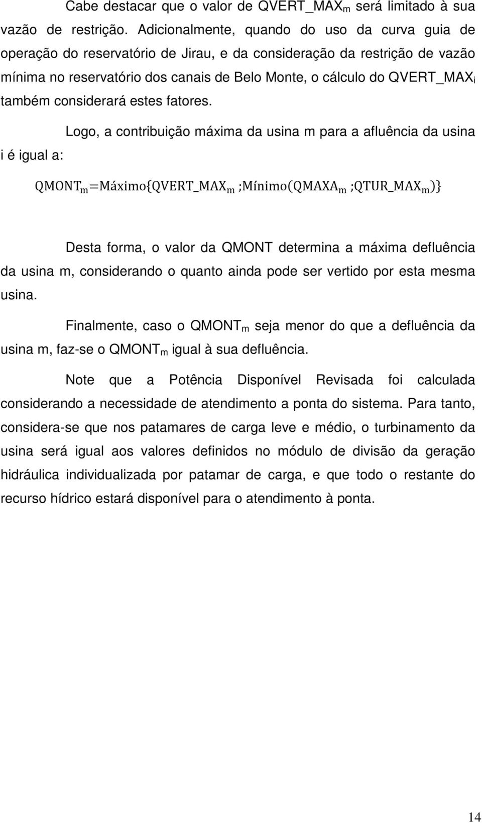 também considerará estes fatores.