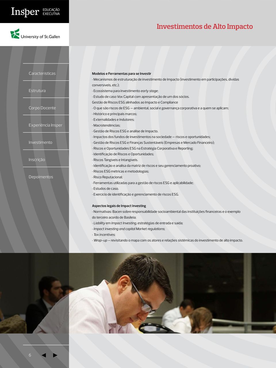 Gestão de Riscos ESG alinhados ao Impacto e Compliance O que são riscos de ESG ambiental, social e governança corporativa e a quem se aplicam; Histórico e principais marcos; Externalidades e