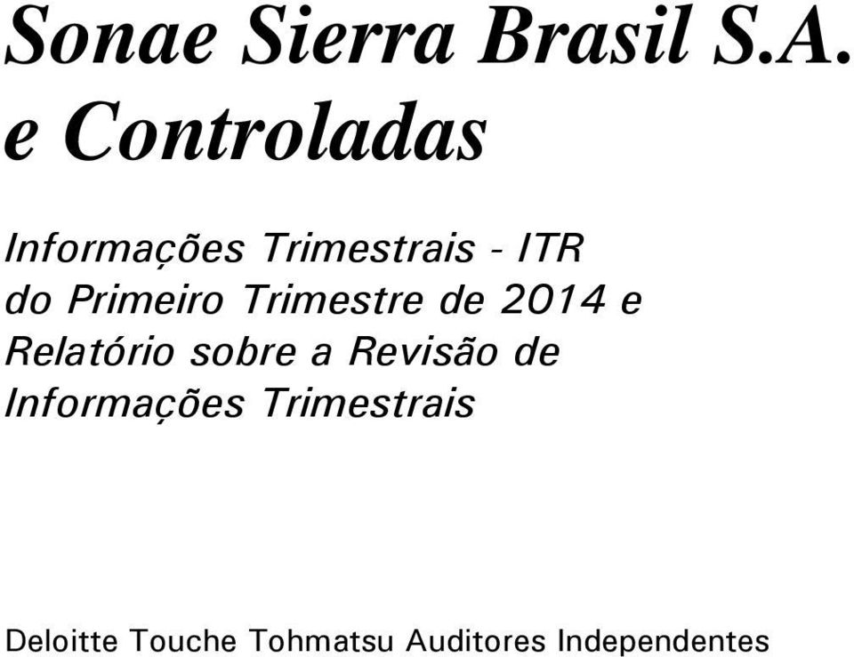 Primeiro Trimestre de 2014 e Relatório sobre a