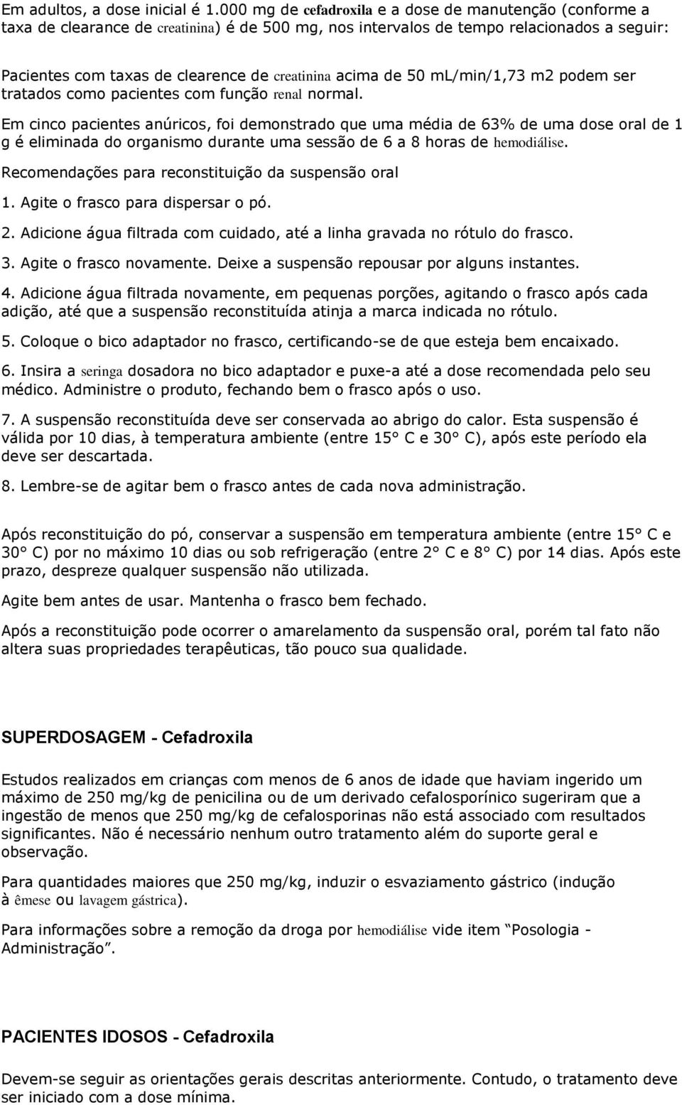 acima de 50 ml/min/1,73 m2 podem ser tratados como pacientes com função renal normal.