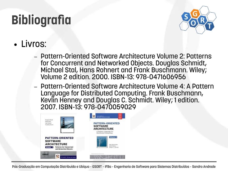 ISBN-13: 978-0471606956 Pattern-Oriented Software Architecture Volume 4: A Pattern Language for Distributed