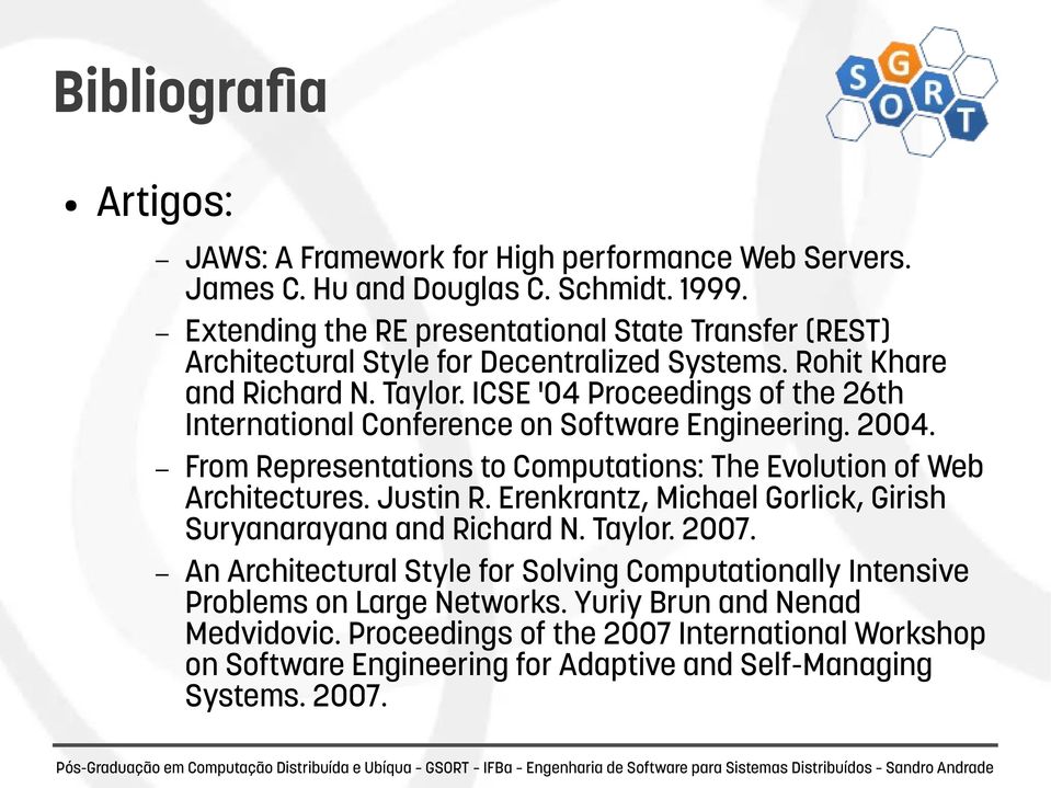 ICSE '04 Proceedings of the 26th International Conference on Software Engineering. 2004. From Representations to Computations: The Evolution of Web Architectures. Justin R.