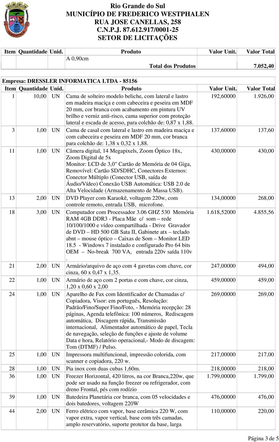 colchão de: 0,87 x 1,88. 3 1,00 UN Cama de casal com lateral e lastro em madeira maciça e 137,60000 137,60 com cabeceira e peseira em MDF 20 mm, cor branca para colchão de: 1,38 x 0,32 x 1,88.