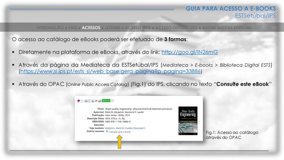 gl/in26mg GUIA PARA ACESSO A E-BOOKS Através da página da Mediateca da (Mediateca > E-books > Biblioteca Digital